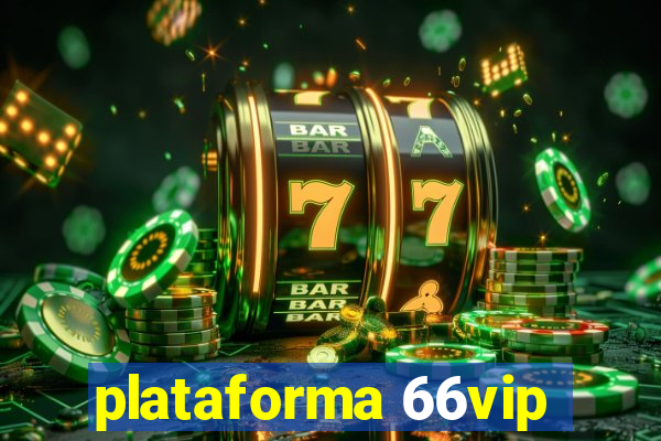 plataforma 66vip